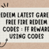 Redeem Latest Garena Free Fire Redeem Codes : FF Reward Using Codes
